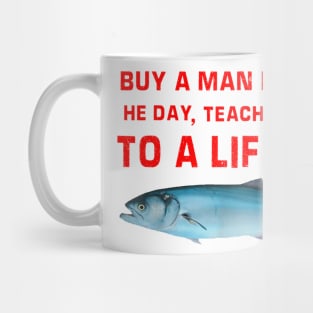 Buy A Man Eat Fish He Day Teach Fish Man To A Lifetime Mug